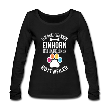 Einhörner Langarmshirt - Hunde Brauche Kein Einhorn Habe einen Rottweiler