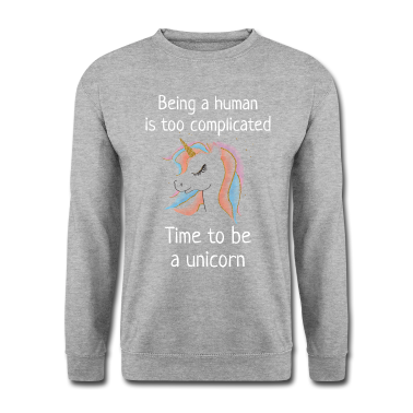 Einhörner Pullover - Unicorn - Being a human is too complicated
