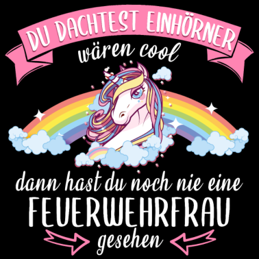 Motiv Feuerwehrfrau Feuerwehr Einhorn Beruf Spruch