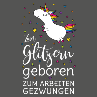 Motiv Einhorn Zum Glitzern Geboren Arbeiten Gezwungen ws