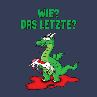 Motiv Wie? Das LETZTE? Einhorn Drachen