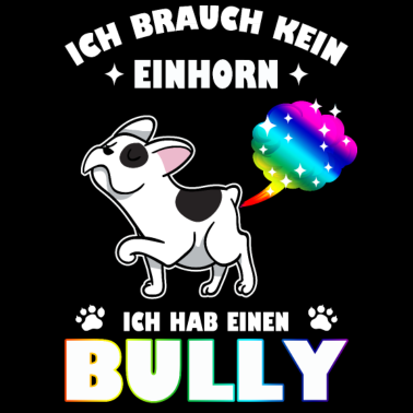 Motiv Ich brauch kein Einhorn - Ich hab einen Bully