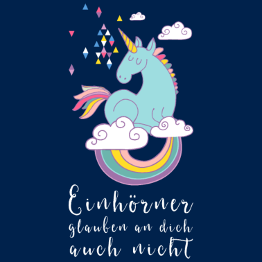 Motiv Einhorn - Einhörner glauben auch nicht an dich