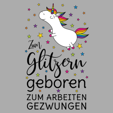 Motiv Einhorn Zum Glitzern Geboren Arbeiten Gezwungen sw