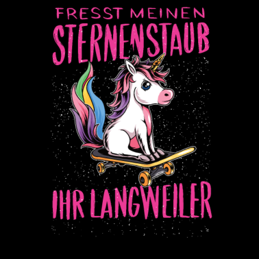 Motiv Fresst meinen Sternenstaub Ihr Langweiler