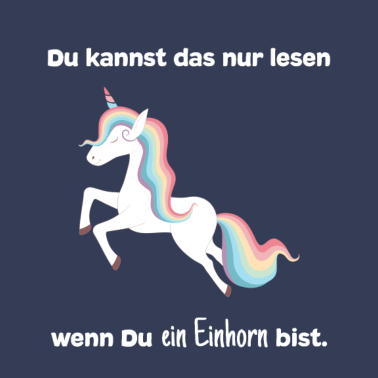 Motiv Einhorn Nur Lesbar wenn Du ein Einhorn bist