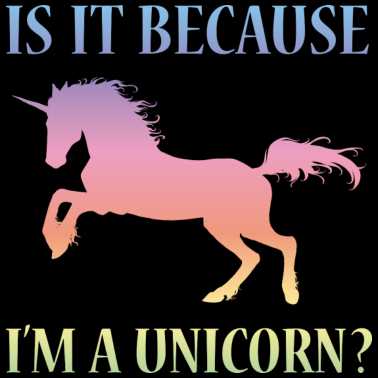 Motiv Ist es, weil ich ein Einhorn bin