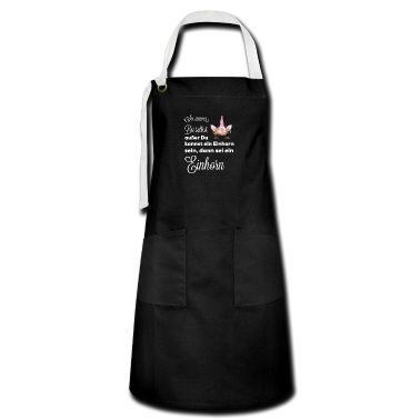 Einhörner Schürze - Sei Du selbst, außer Du kannst ein Einhorn sein