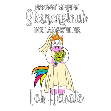 Motiv Fresst meinen Sternenstaub ich Heirate Braut