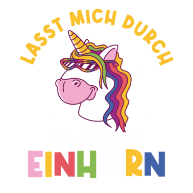 Motiv Einhorn, Lasst mich durch ich bin ein Einhorn