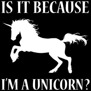 Motiv Ist es, weil ich ein Einhorn bin
