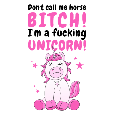 Motiv Einhorn Spruch Lustig Don't call me horse bitch