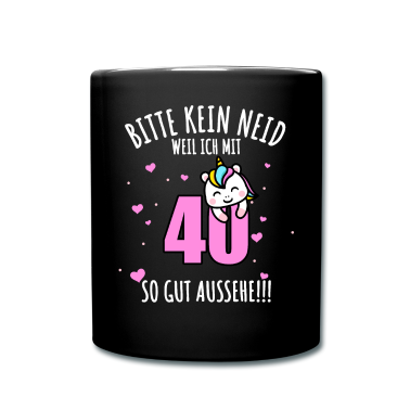 Einhörner Tasse - Bitte Kein Neid 40. Geburtstag 40 Jahre Einhorn