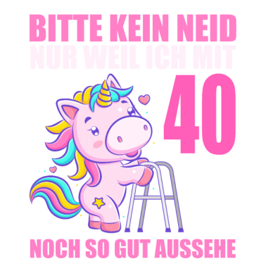 Motiv Bitte kein Neid 40 Jahre Einhorn 40. Geburtstag