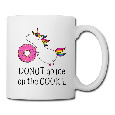 Einhörner Tasse - Einhorn Spruch Donut Go Me On The Cookie mit Donut
