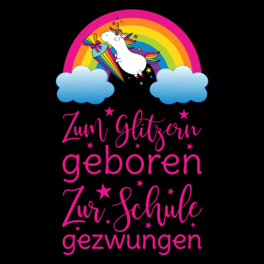 Motiv Einschulung Einhorn Zum Glitzern Geboren Schule pk