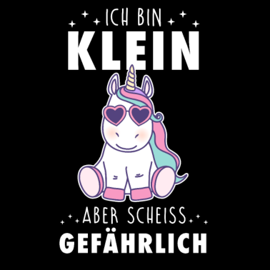Motiv Ich bin klein aber Scheiss Gefährlich Einhorn