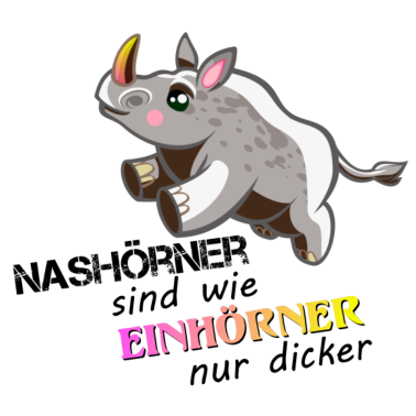 Motiv Nashörner sind wie Einhörner nur dicker (farbig)