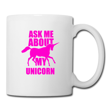 Einhörner Tasse - Einhorn Einhörner Frag mich nach meinen Einhorn