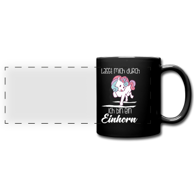 Einhörner Tasse - Einhorn, Lass mich durch ich bin ein Einhorn