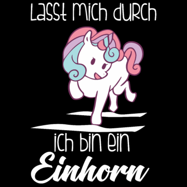 Motiv Einhorn, Lass mich durch ich bin ein Einhorn