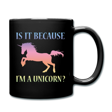 Einhörner Tasse - Ist es, weil ich ein Einhorn bin