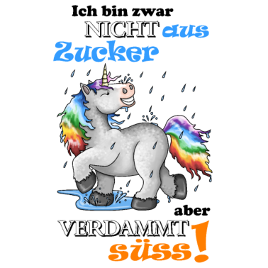 Motiv Nicht aus Zucker süßes Einhornim Regen