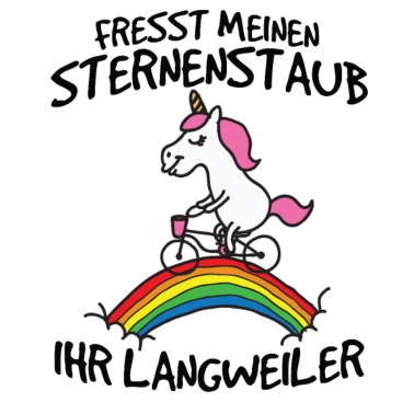 Motiv Einhorn Fresst meinen Sternenstaub ihr Langweiler