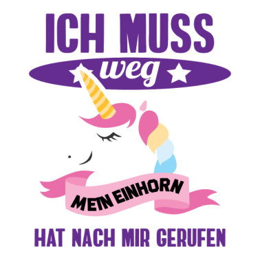 Motiv Einhorn Geschenk • Ich muss weg • Mein Einhorn