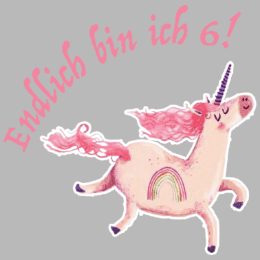 Motiv Endlich bin ich 6! - Geburtstagsgeschenk Mädchen