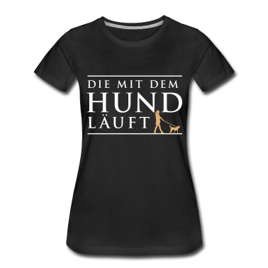 Hunde T-Shirt - Die mit dem Hund läuft