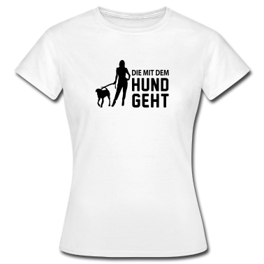 Hunde T-Shirt - die_mit_dem_hund_geht