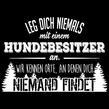 Motiv Leg dich niemals mit einem Hundebesitzer an