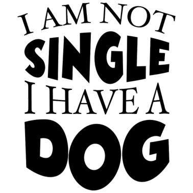 Motiv Im not single i have a dog geschenkidee hunde