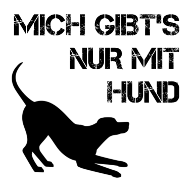 Motiv Mich gibt's nur mit Hund