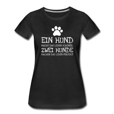 Hunde T-Shirt - Ein Hund Macht Das Leben Schöner Zwei Hunde Mach