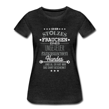 Hunde T-Shirt - Ungeheuer fantastischer Hund - Frauchen - Shirt