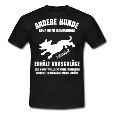 Hunde T-Shirt - Andere Hund bekommen Kommandos Meiner