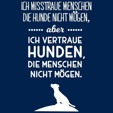 Motiv misstraue Menschen vertraue Hunden Spruch Sprüche