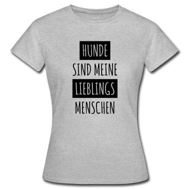 Hunde T-Shirt - hunde sind meine lieblingsmenschen