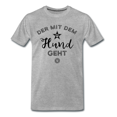 Hunde T-Shirt - Der mit dem Hund geht - lustige Hundesprüche