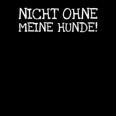 Motiv Nicht Ohne Meine Hunde!