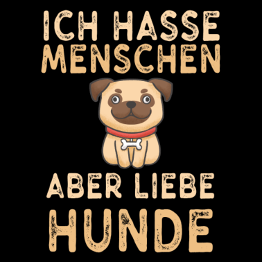 Motiv Ich hasse Menschen - Hunde Möpse Spruch Geschenk
