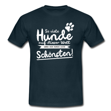 Hunde T-Shirt - So viele Hunde und ich habe den Schönsten