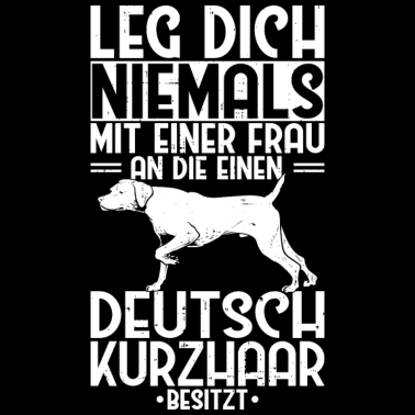 Motiv Deutsch Kurzhaar Hund Frau Lustige Sprüche Hunde