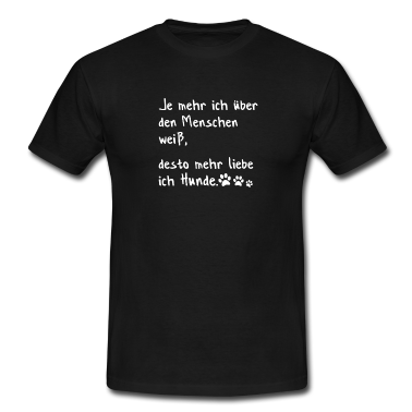 Hunde T-Shirt - Je mehr ich über den Menschen weiß Hunde T-Shirt