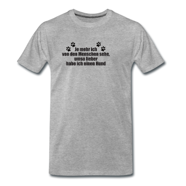 Hunde T-Shirt - Je mehr ich von den Menschen sehe, Hund Hundeliebe