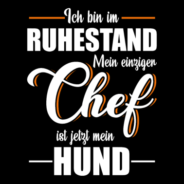Motiv Ich bin im Ruhestand Chef Hund