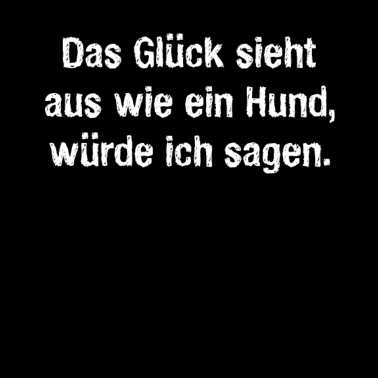Motiv Das Glück Hund, Spruch, Geschenk