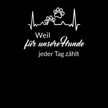 Motiv Weil für unsere Hunde jeder Tag zählt